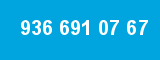 936 691 07 67